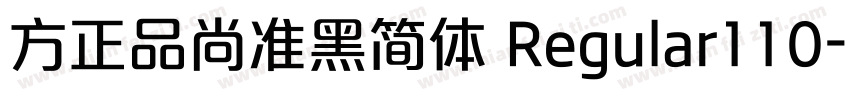 方正品尚准黑简体 Regular110字体转换